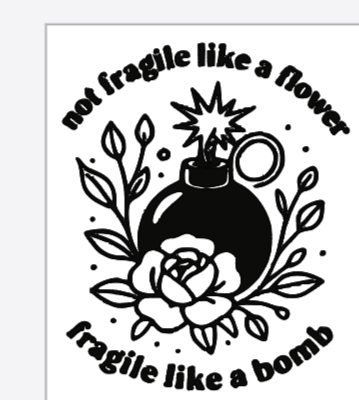 Not fragile like a flower fragile like a bomb - Stickers and More by MatthiaStickers and More by Matthia